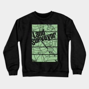 LAND SURVEYOR Crewneck Sweatshirt